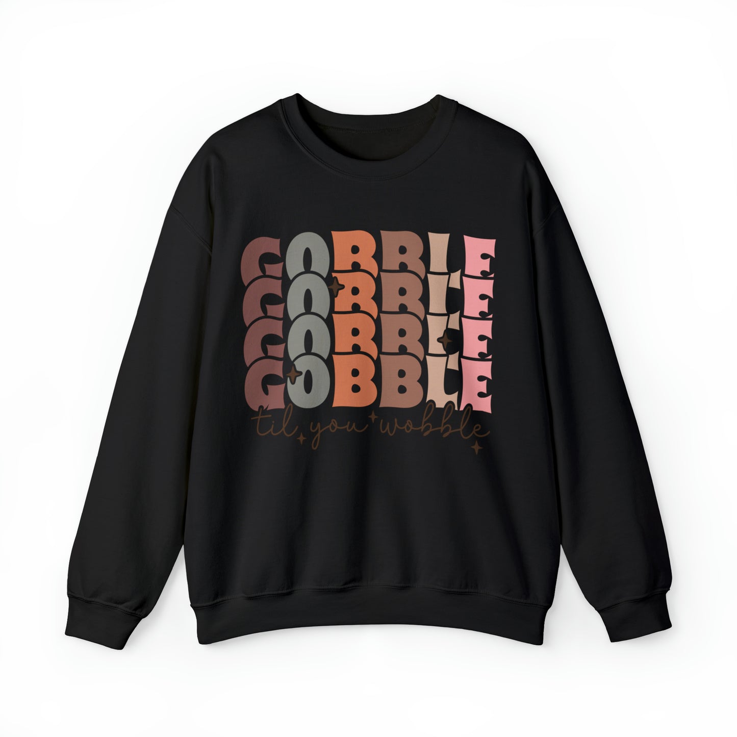 Gobble Gobble Gobble Until You Wobble Thanksgiving Sweatshirt