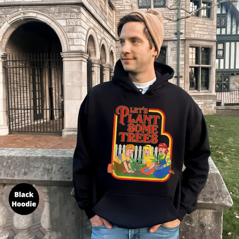 Let's Plant Some Trees Hoodie