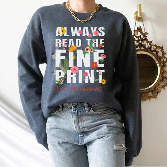 Always Read the Fine Print, I'm Pregnant, Funny Pregnancy Reveal Shirt, The Perfect Keepsake for Your Pregnancy