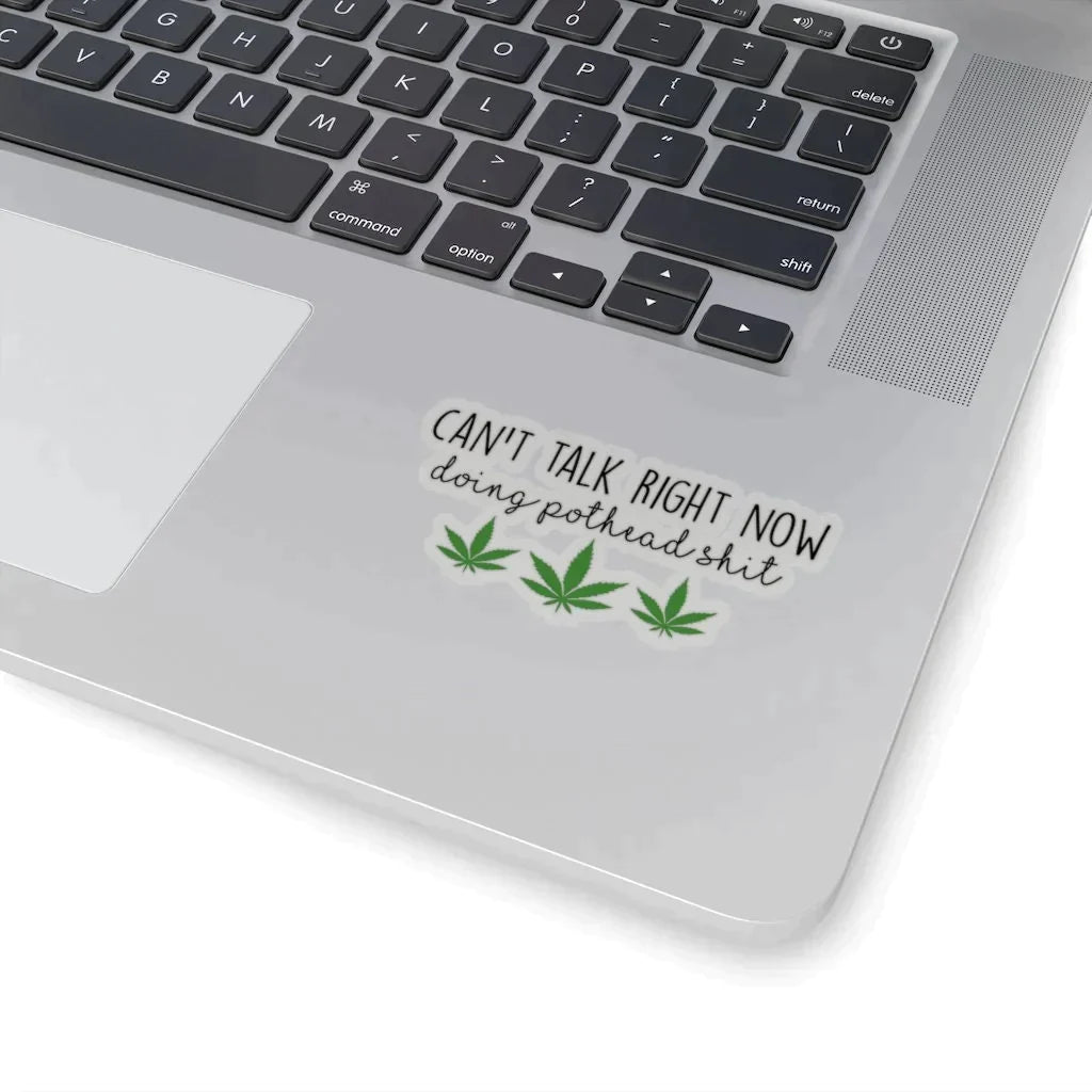 Can't Talk Now Doing Pothead Sh*t, Stoner Sticker
