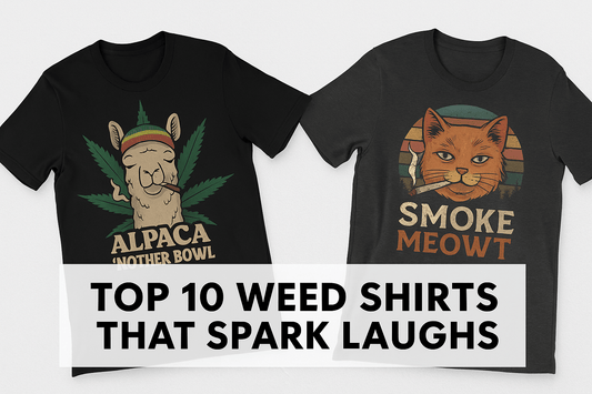 Top 10 Funny Stoner T-Shirts Every Weed Lover Will Blaze Over - HMDesignStudioUS