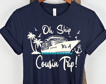 0h Ship Cousin Cruise Shirts - HMDesignStudioUS