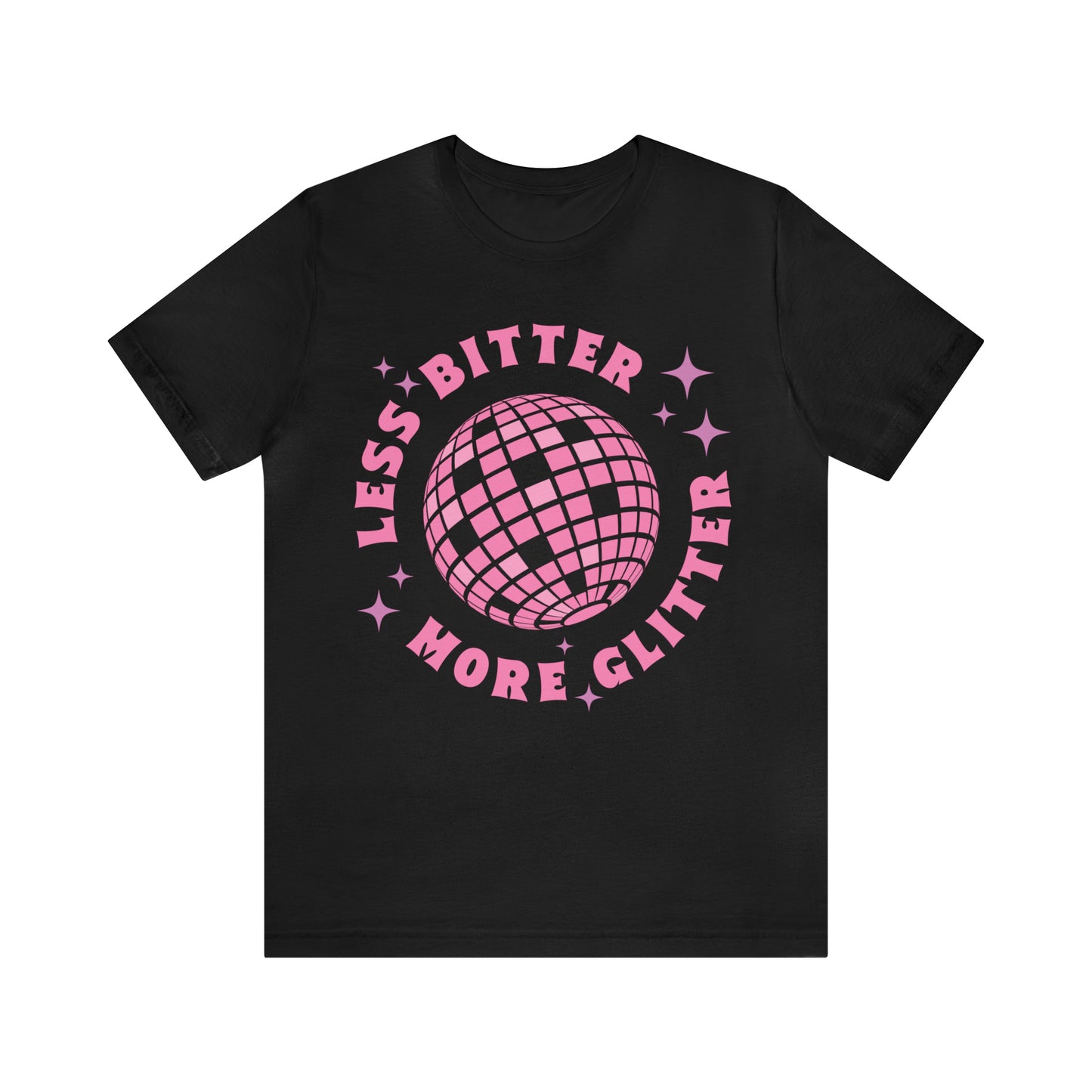 Less Bitter More Glitter, Funny Sarcastic Shirt for Girls