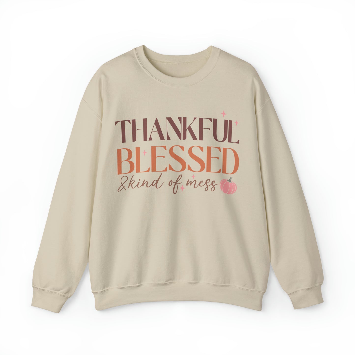 Thankful Blessed and Kind of a Mess Thanksgiving Sweatshirt