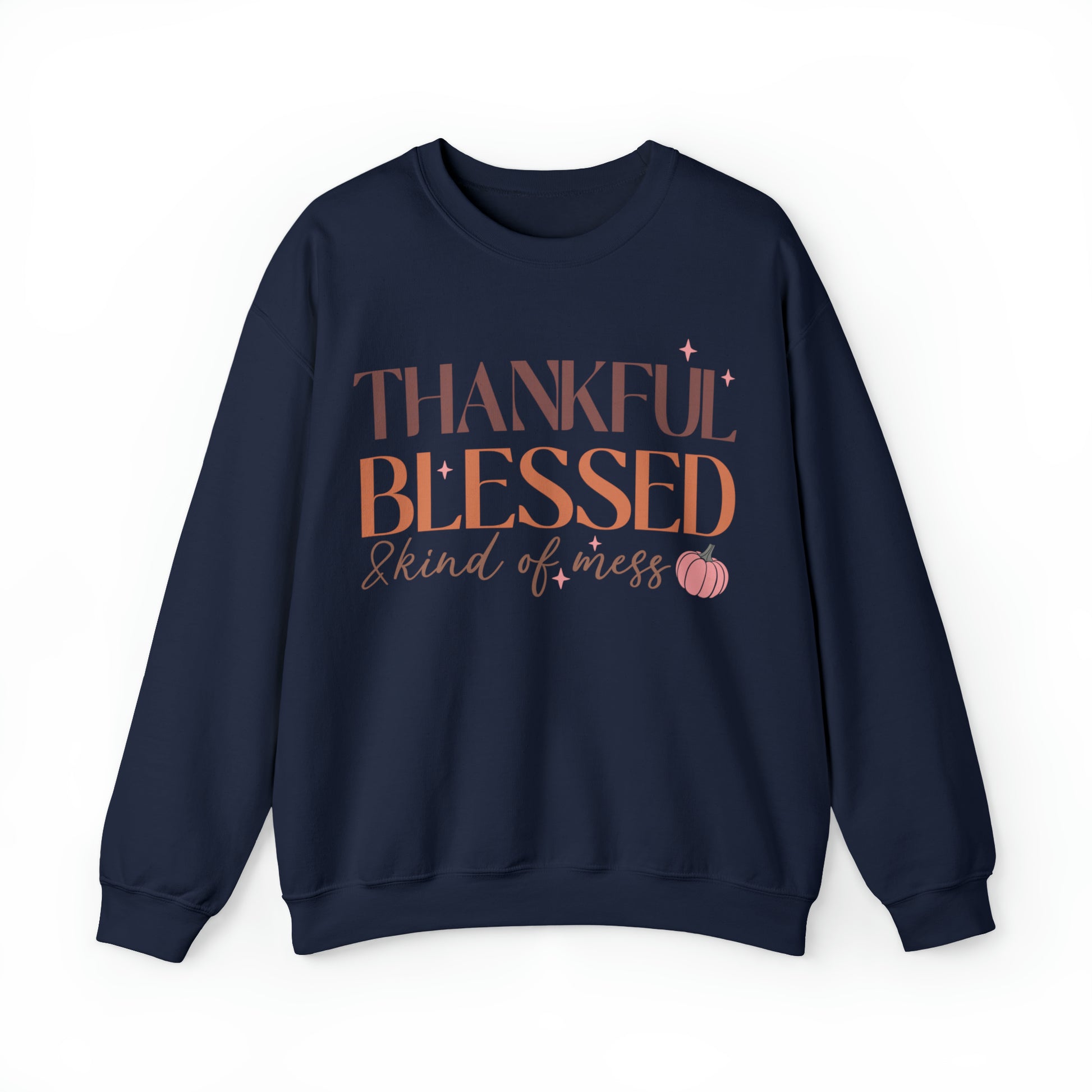 Thankful Blessed and Kind of a Mess Thanksgiving Sweatshirt