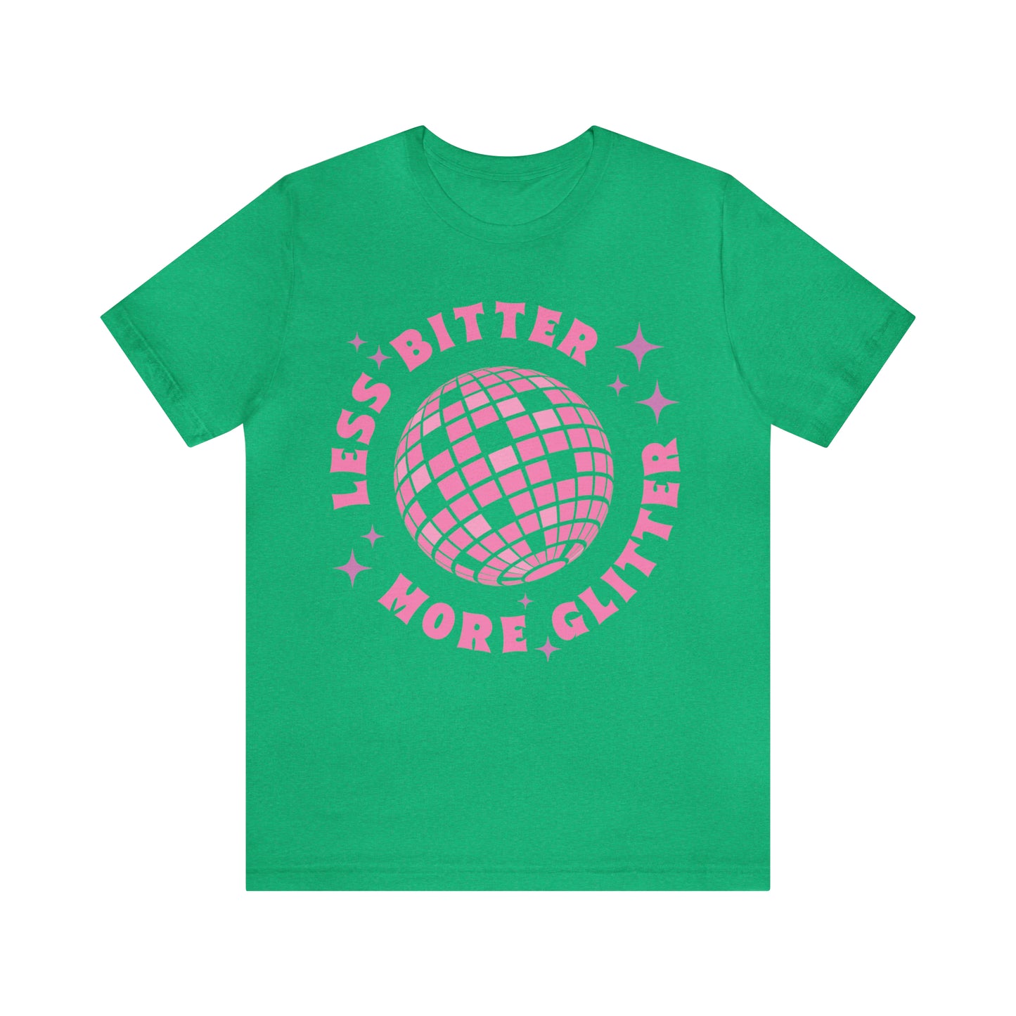 Less Bitter More Glitter, Funny Sarcastic Shirt for Girls