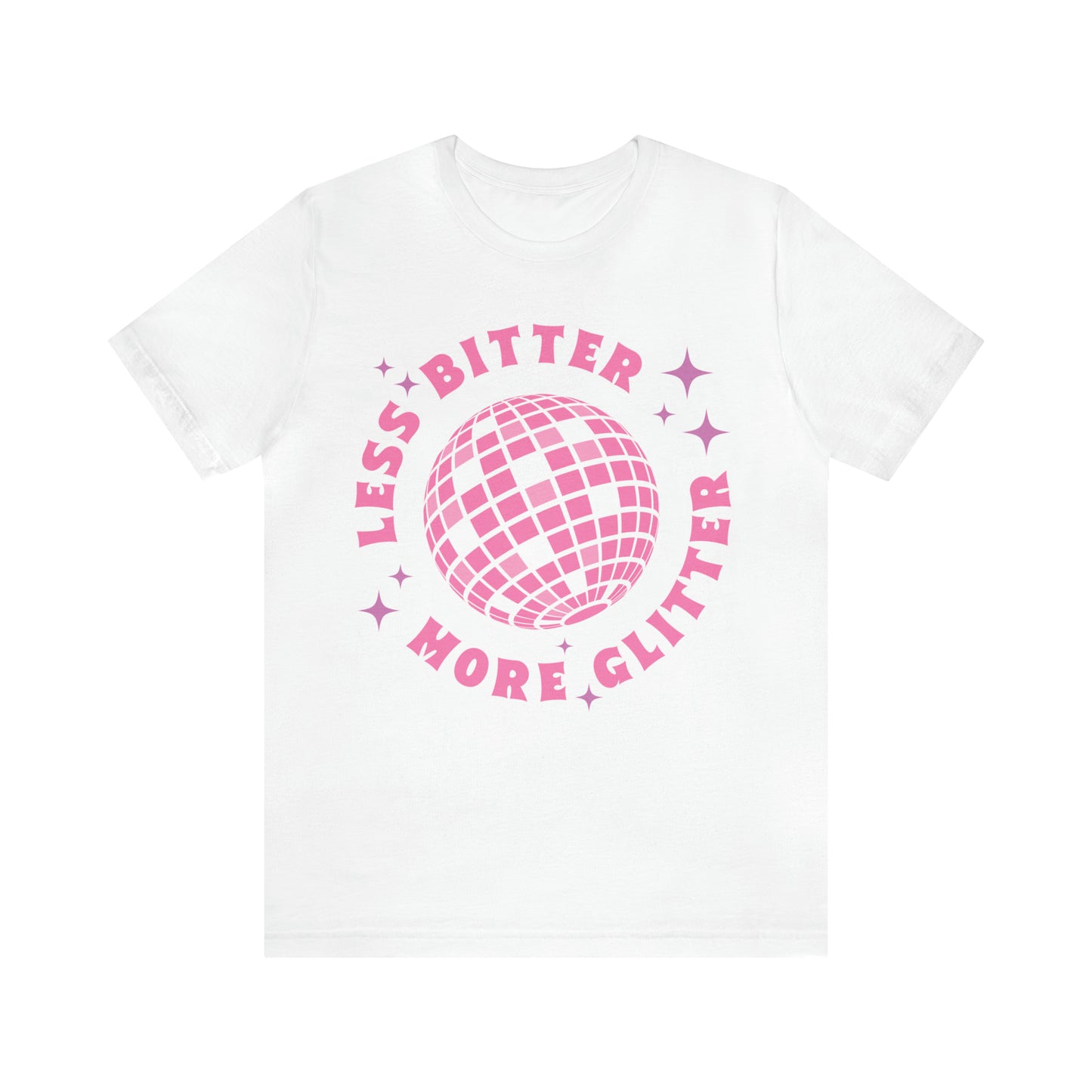 Less Bitter More Glitter, Funny Sarcastic Shirt for Girls