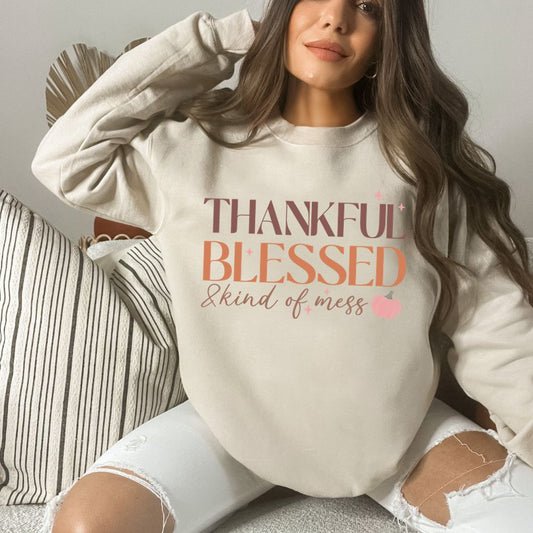 Thankful Blessed and Kind of a Mess Thanksgiving Sweatshirt