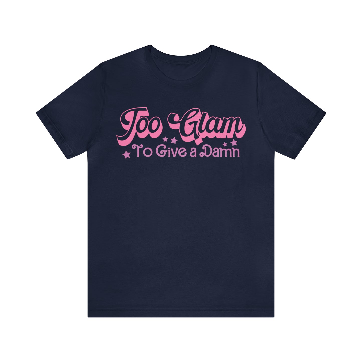 Too Glam To Give a Damn Funny Sarcastic Shirt for Girls