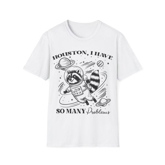 Houston I Have So Many Problems Racoon Shirt