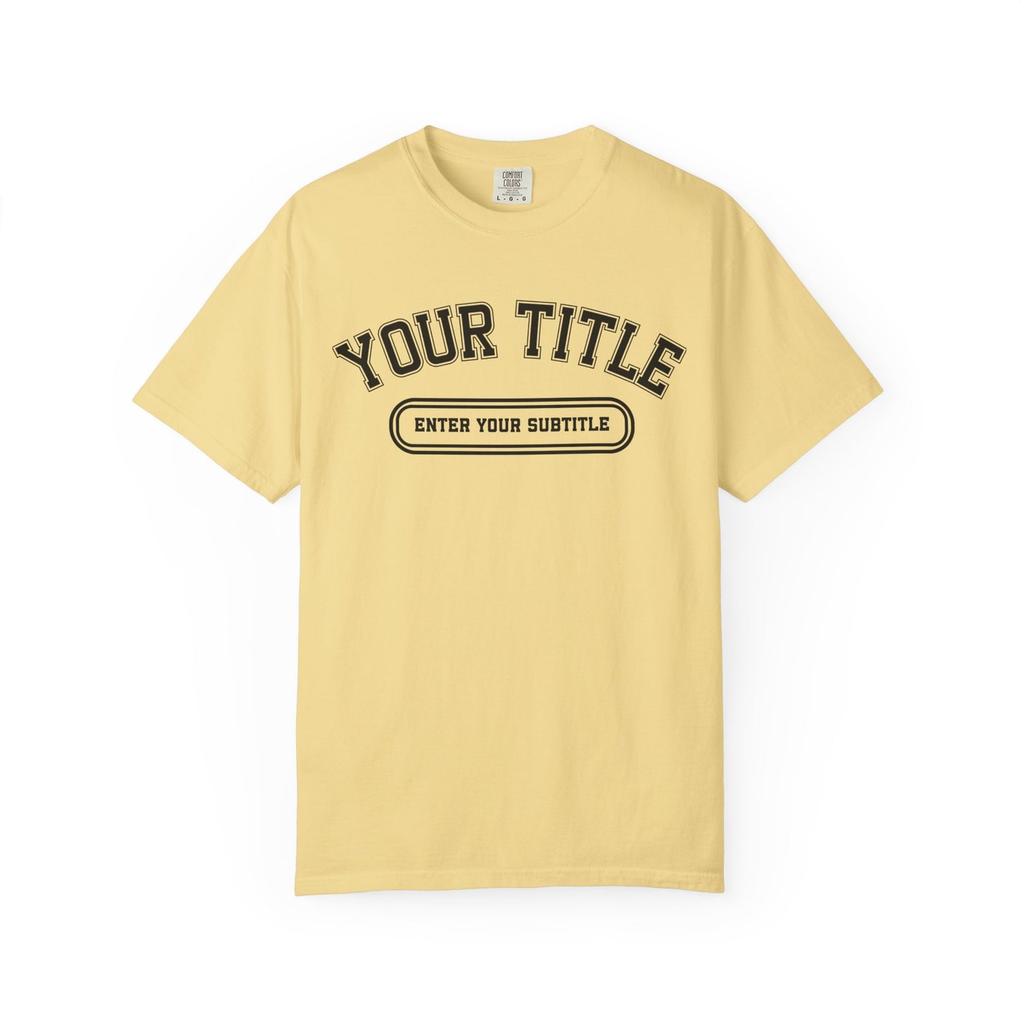 A pale yellow short-sleeve t-shirt with a black varsity-style graphic on the chest reading 'YOUR TITLE' and 'ENTER YOUR SUBTITLE', shown on a plain white background.