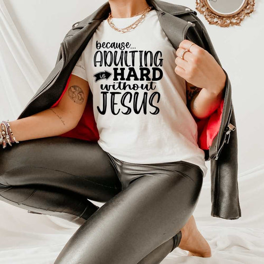 Adulting is Hard without Jesus Christian Shirt