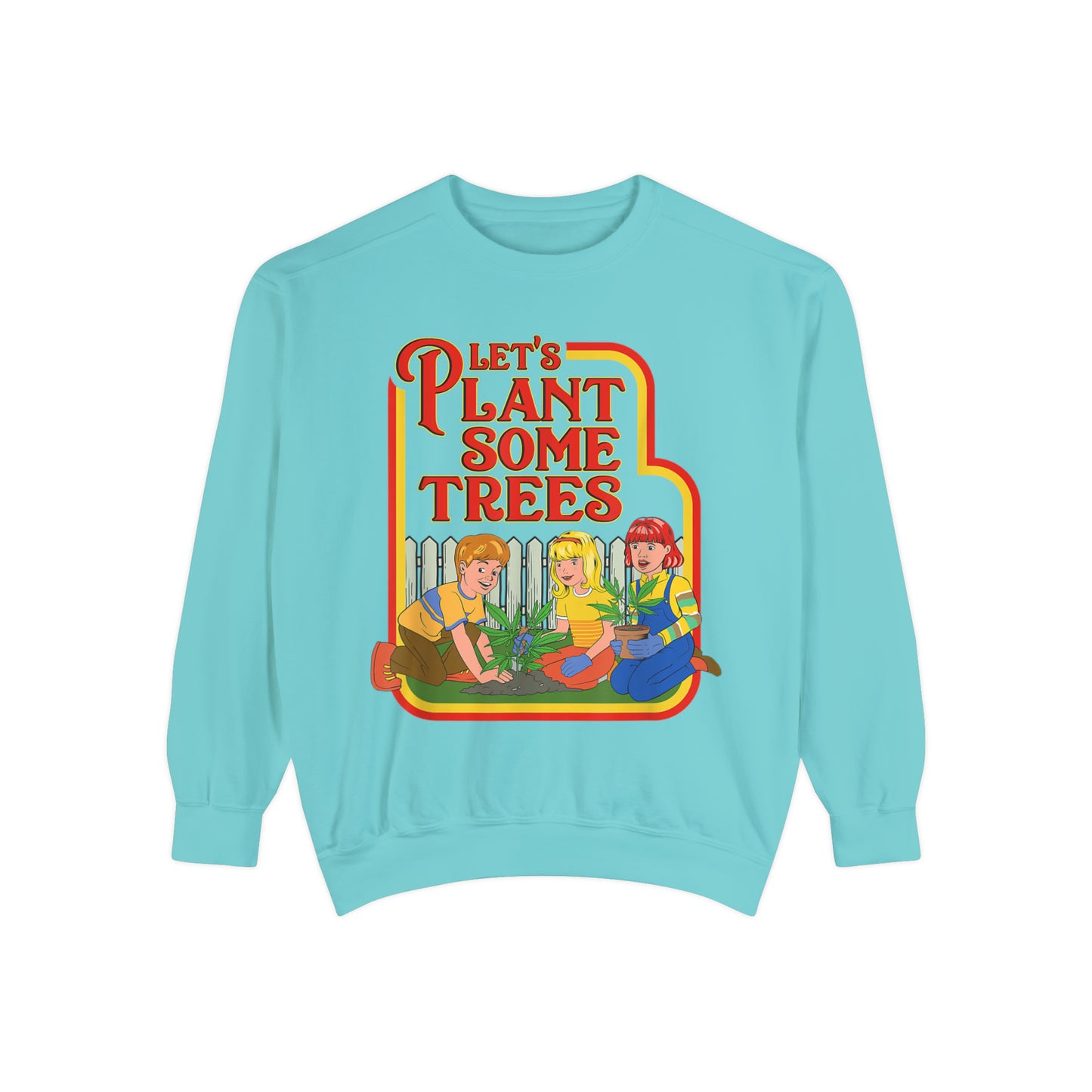 Let's Plant Some Trees Comfort Colors Sweatshirt