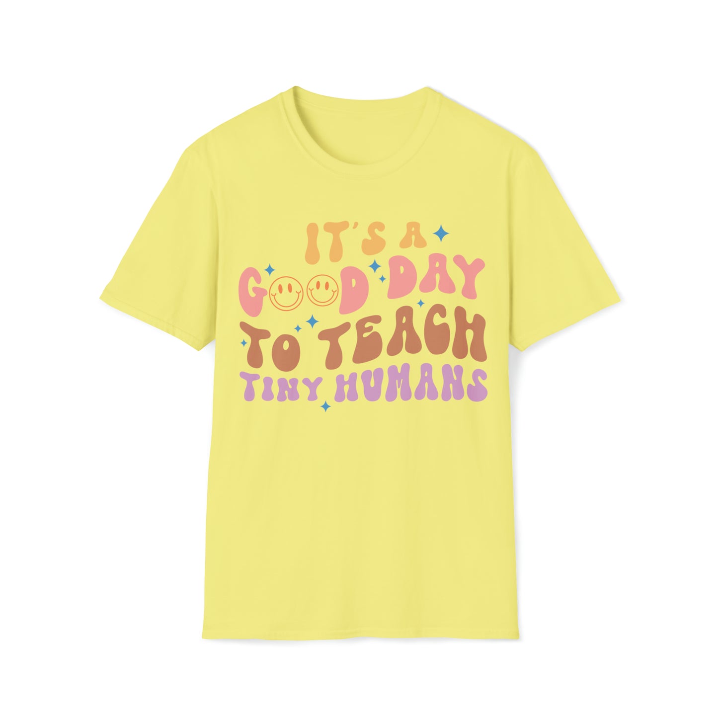 It's A Good Day to Teach Tiny Humans, Teacher Shirt