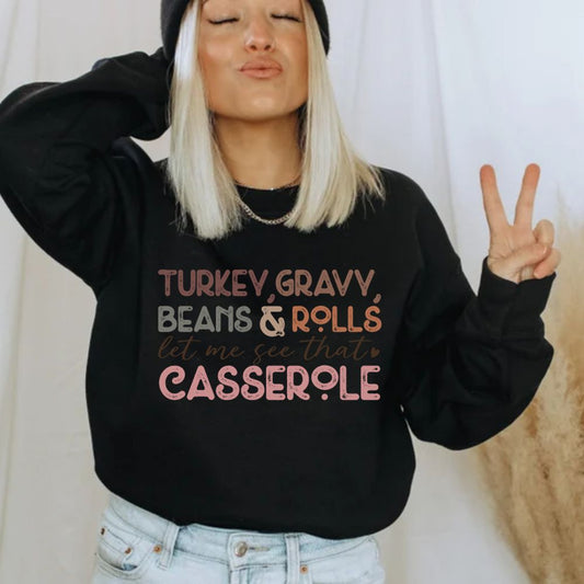 Turkey, Gravy Beans and Rolls Let Me See that Casserole Thanksgiving Sweatshirt