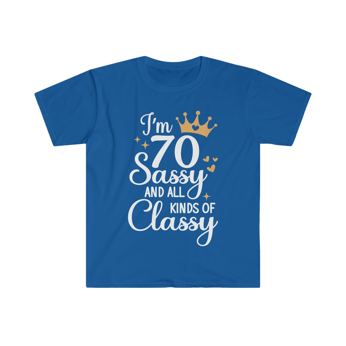 70 Sassy and All Kinds of Classy, 70th Birthday Shirt for Women