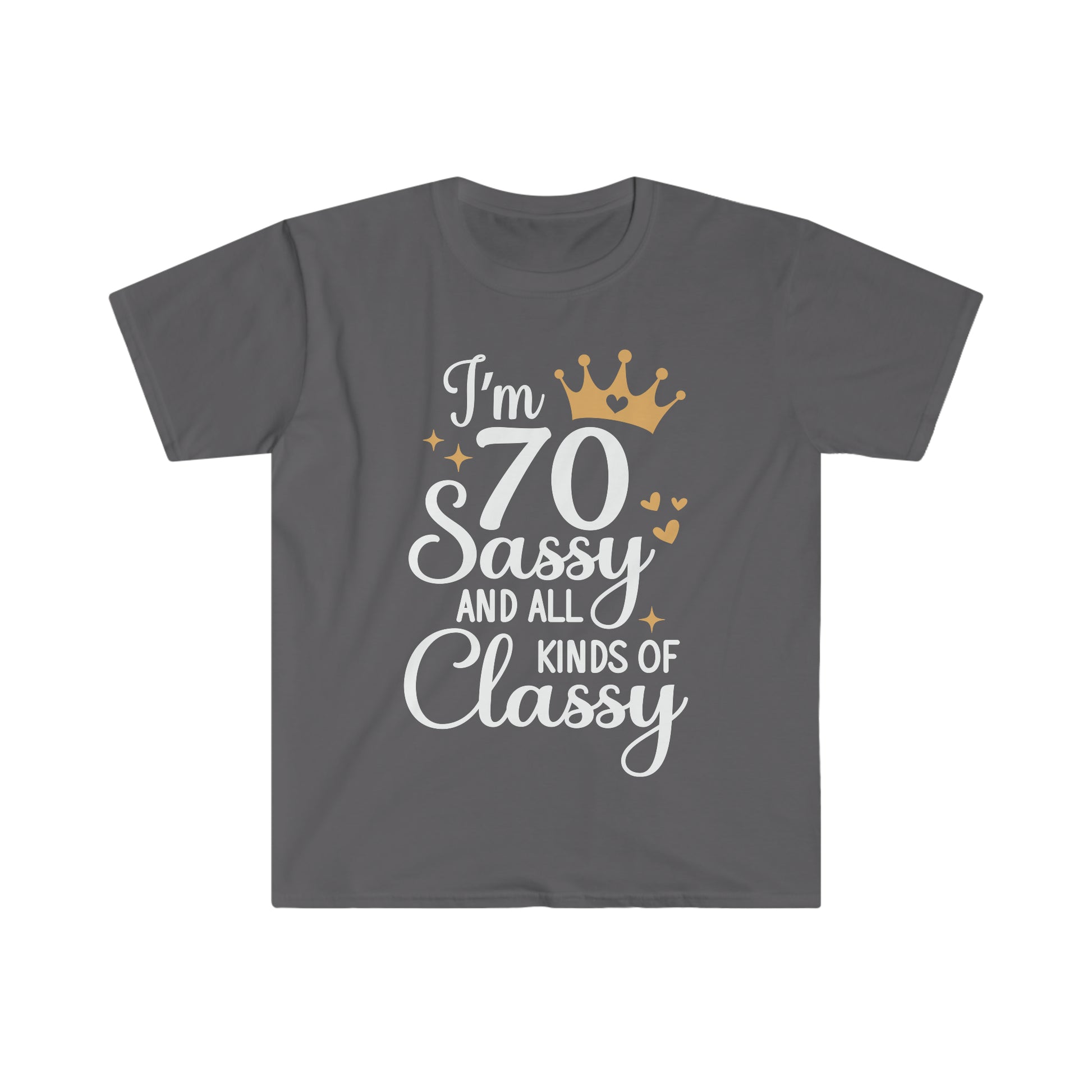 70 Sassy and All Kinds of Classy, 70th Birthday Shirt for Women