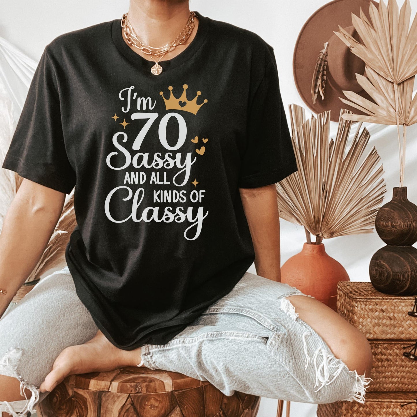 70 Sassy and All Kinds of Classy, 70th Birthday Shirt for Women