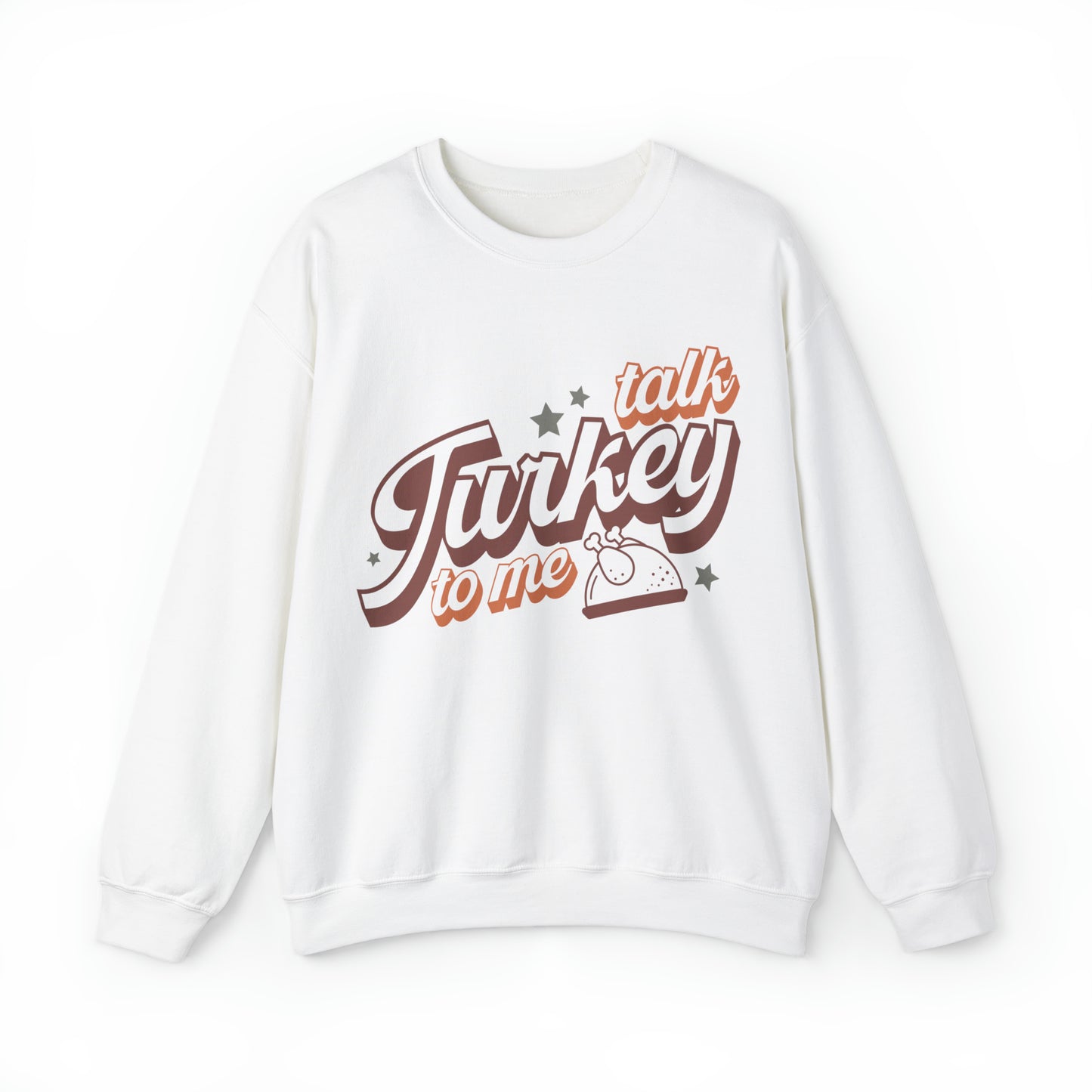 Talk Turkey To Me Thanksgiving Sweatshirt