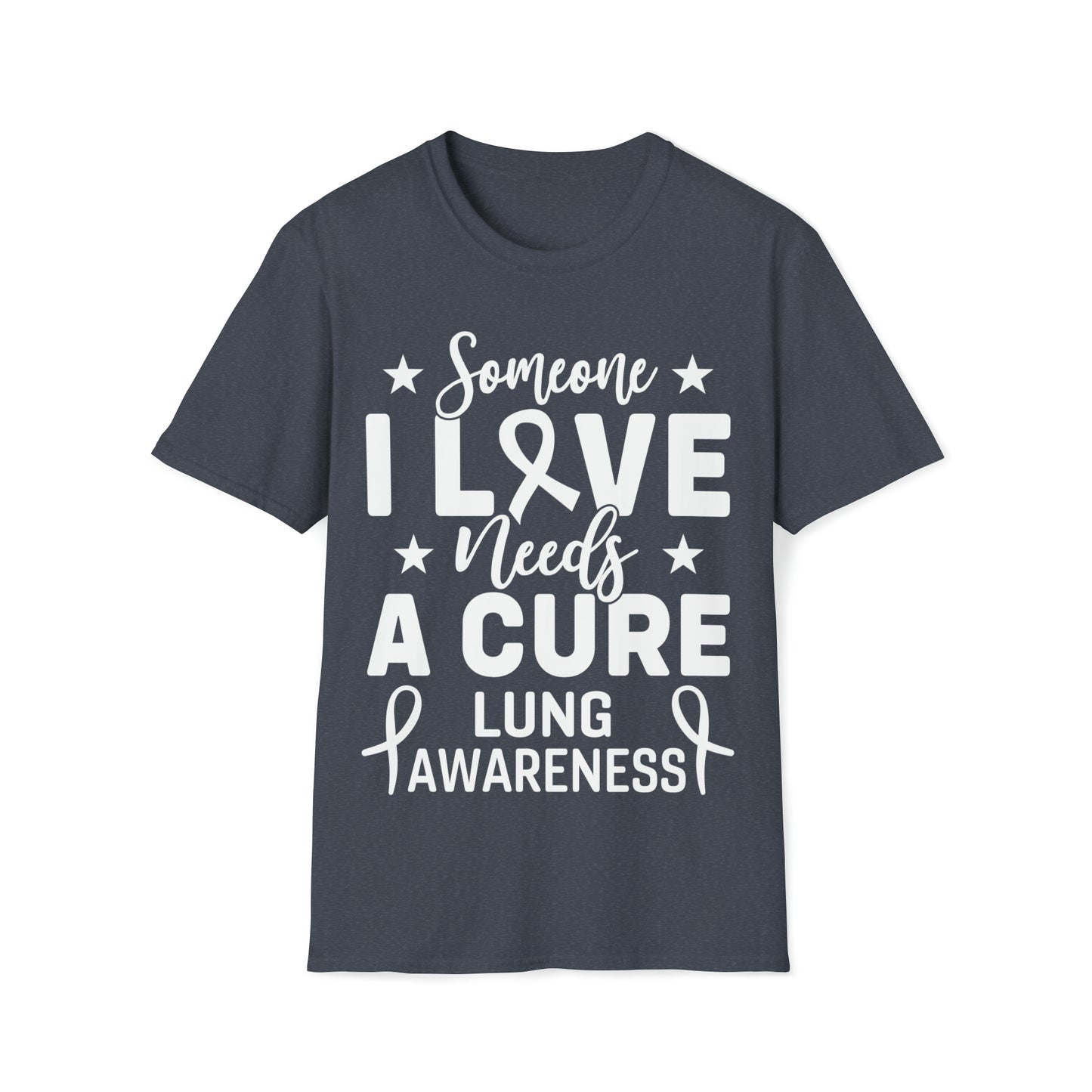 Someone I Love Needs a Cure Lung Cancer Awareness Shirt