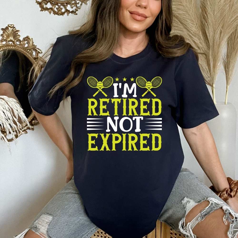 I'm Retired Not Expired Tennis Player Shirt