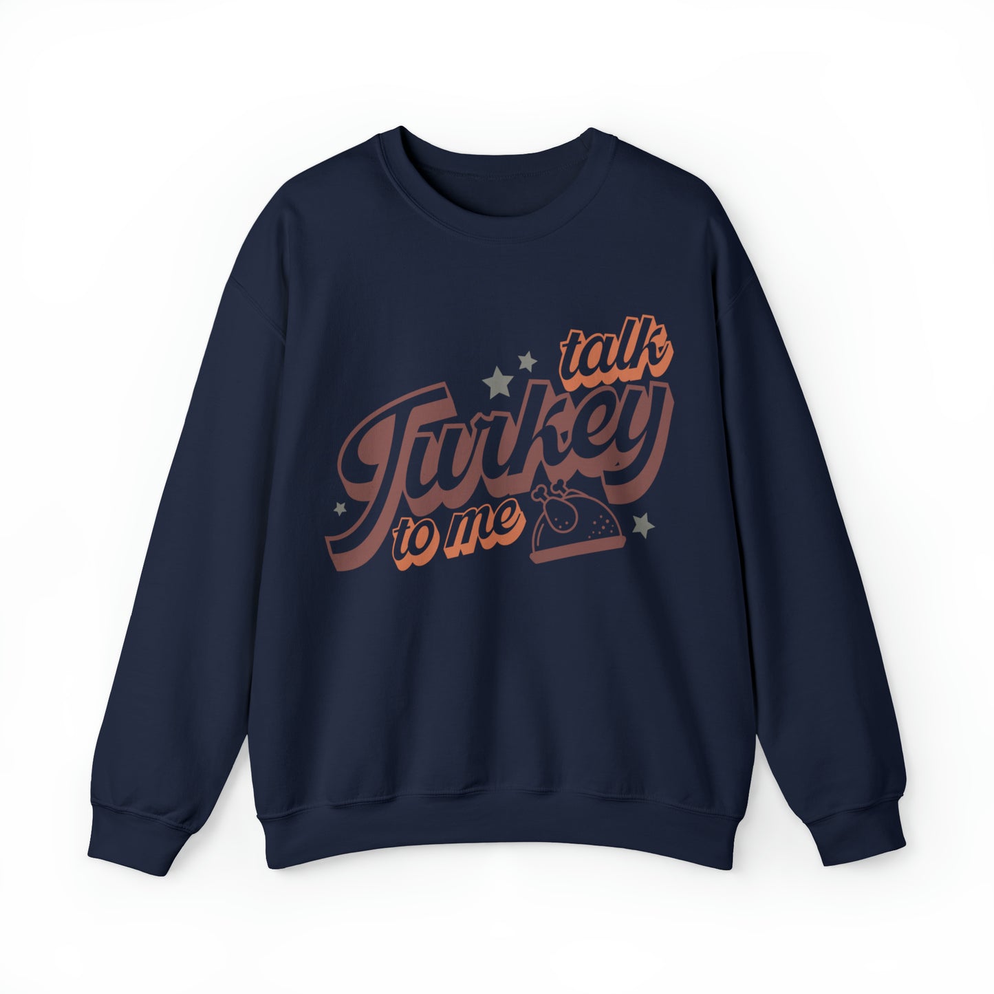 Talk Turkey To Me Thanksgiving Sweatshirt