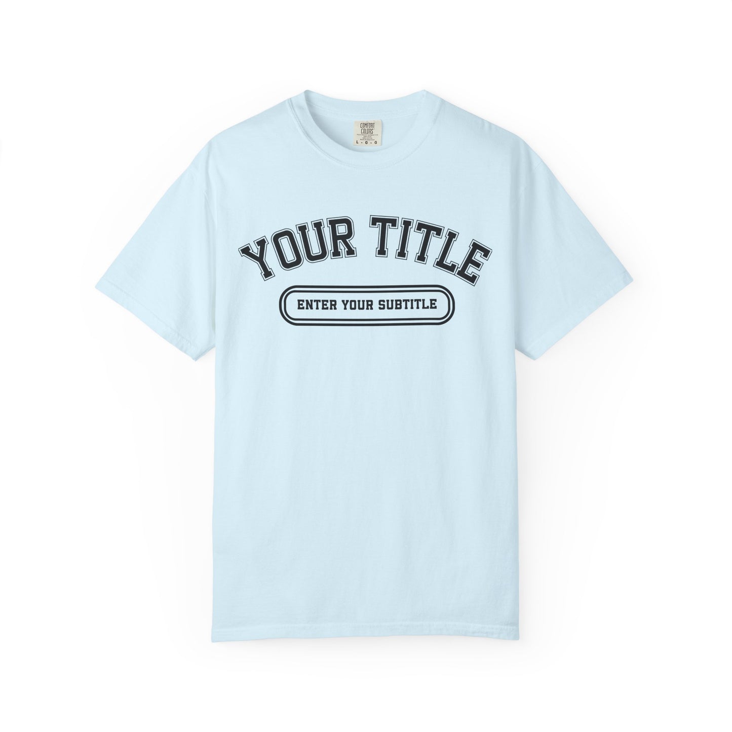 Custom Comfort Colors Shirt – Personalized Title & Subtitle T-Shirt