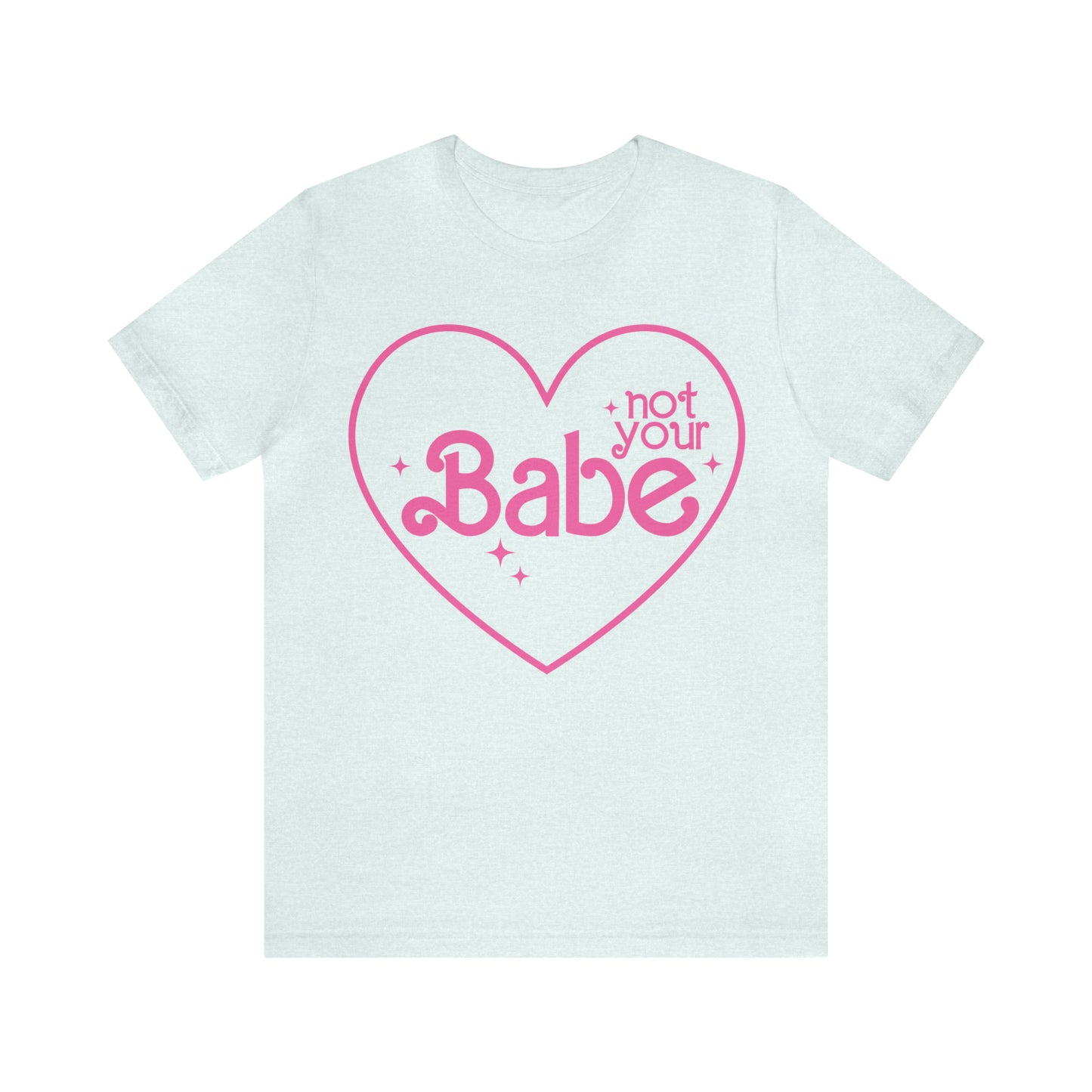 Not Your Babe Funny Sarcastic Shirt for Girls