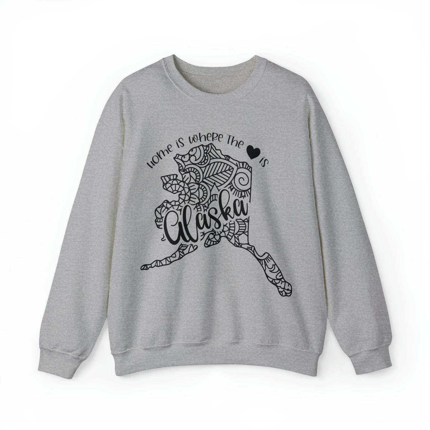 Home is Where the Heart is Alaska Sweatshirt