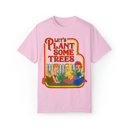 Let's Plant Some Trees, Comfort Colors Stoner Shirt