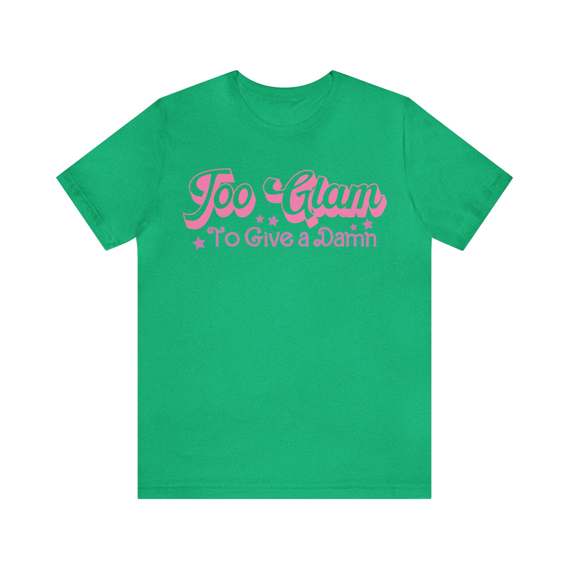 Too Glam To Give a Damn Funny Sarcastic Shirt for Girls