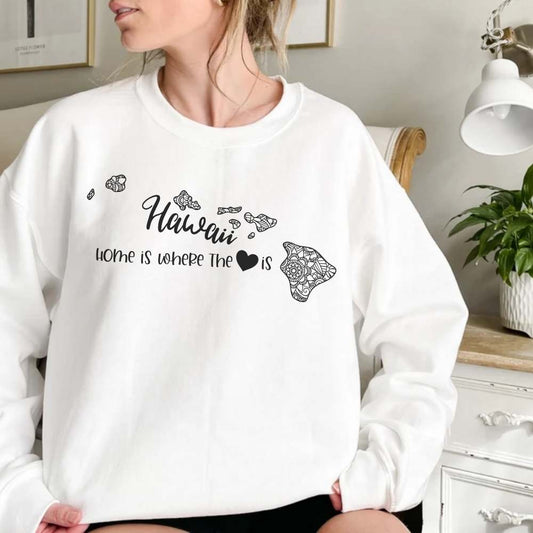 Home is Where the Heart is Hawaii Sweatshirt