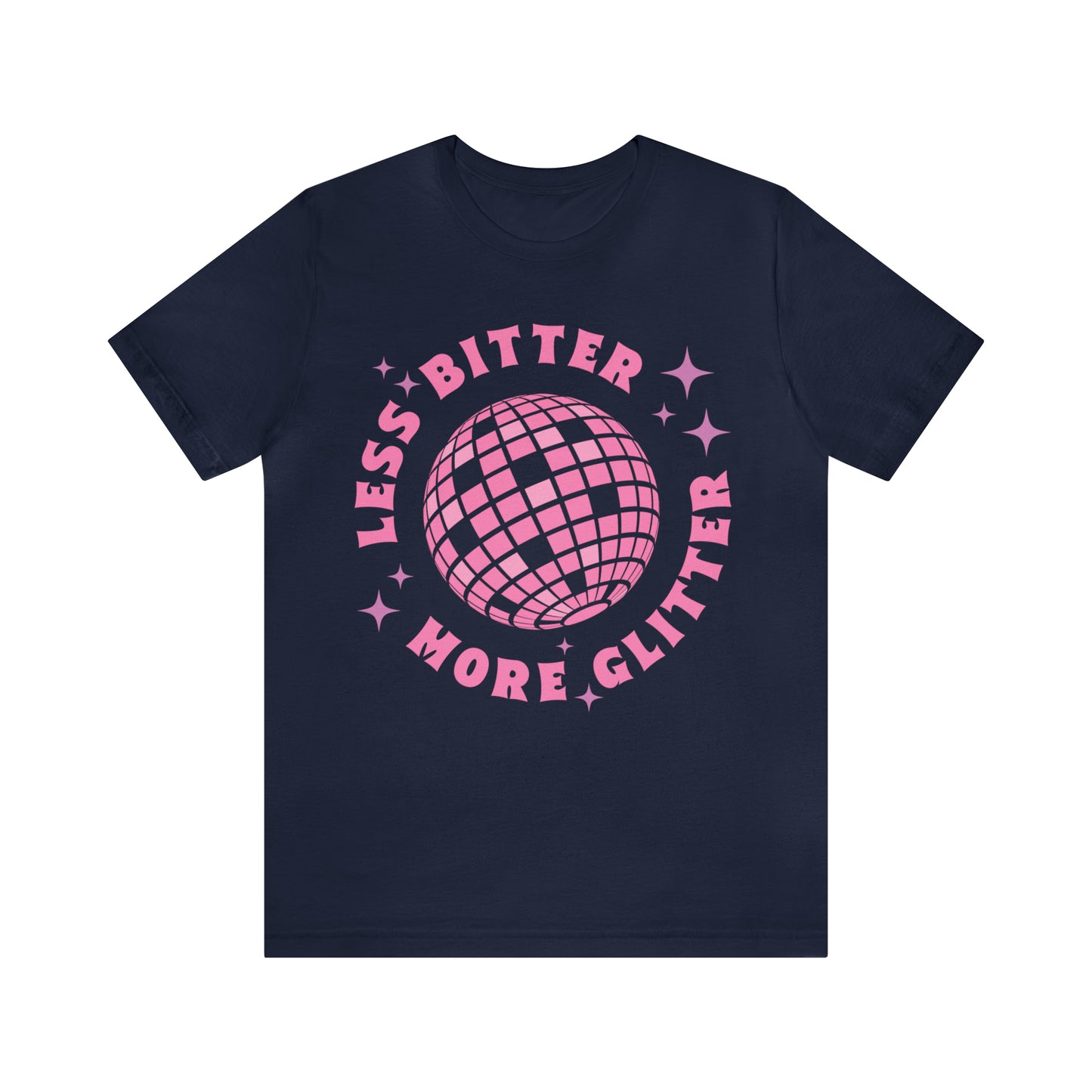 Less Bitter More Glitter, Funny Sarcastic Shirt for Girls