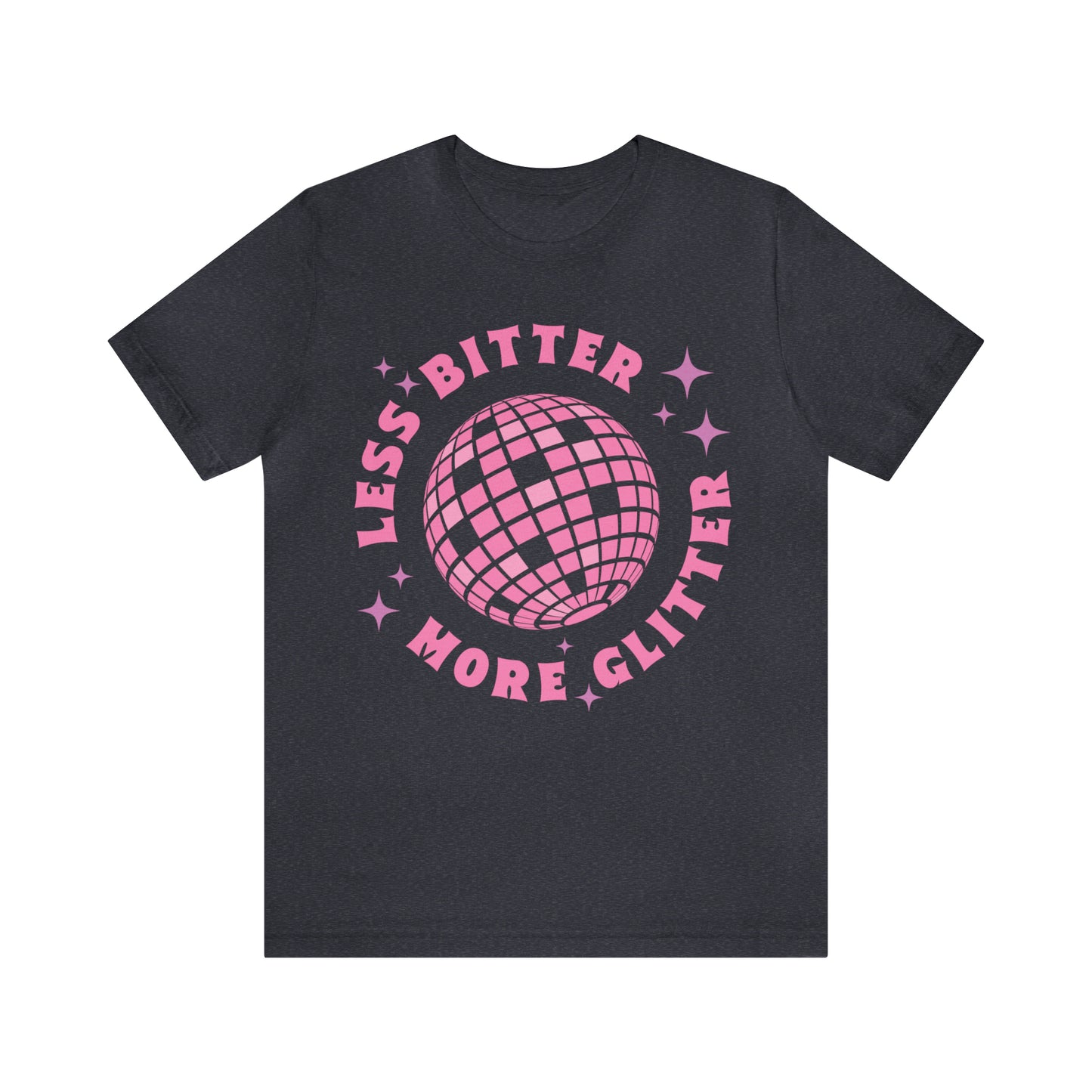 Less Bitter More Glitter, Funny Sarcastic Shirt for Girls