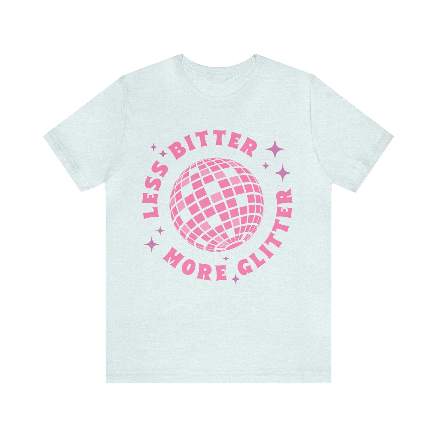 Less Bitter More Glitter, Funny Sarcastic Shirt for Girls