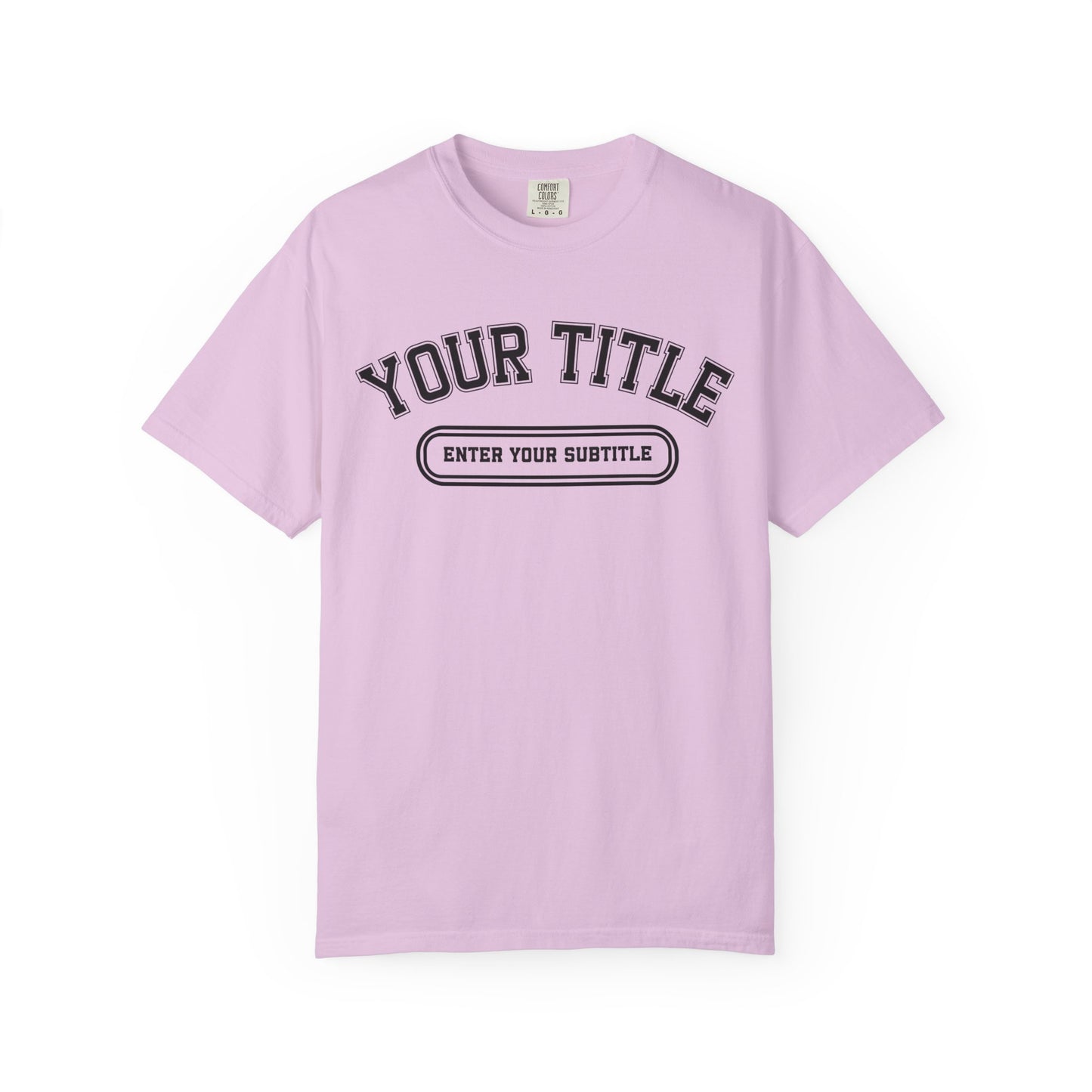 Custom Comfort Colors Shirt – Personalized Title & Subtitle T-Shirt