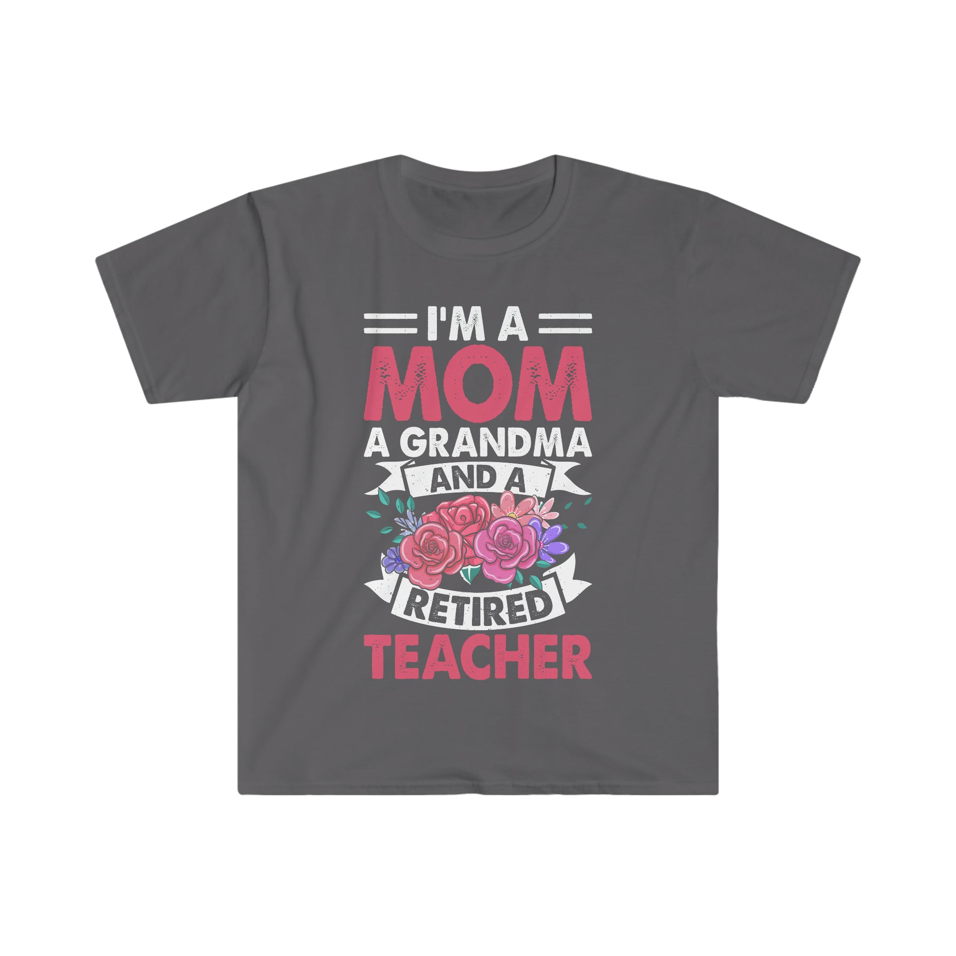 I'm a Mom Grandma and Retired Teacher, Retirement Gift for Teacher