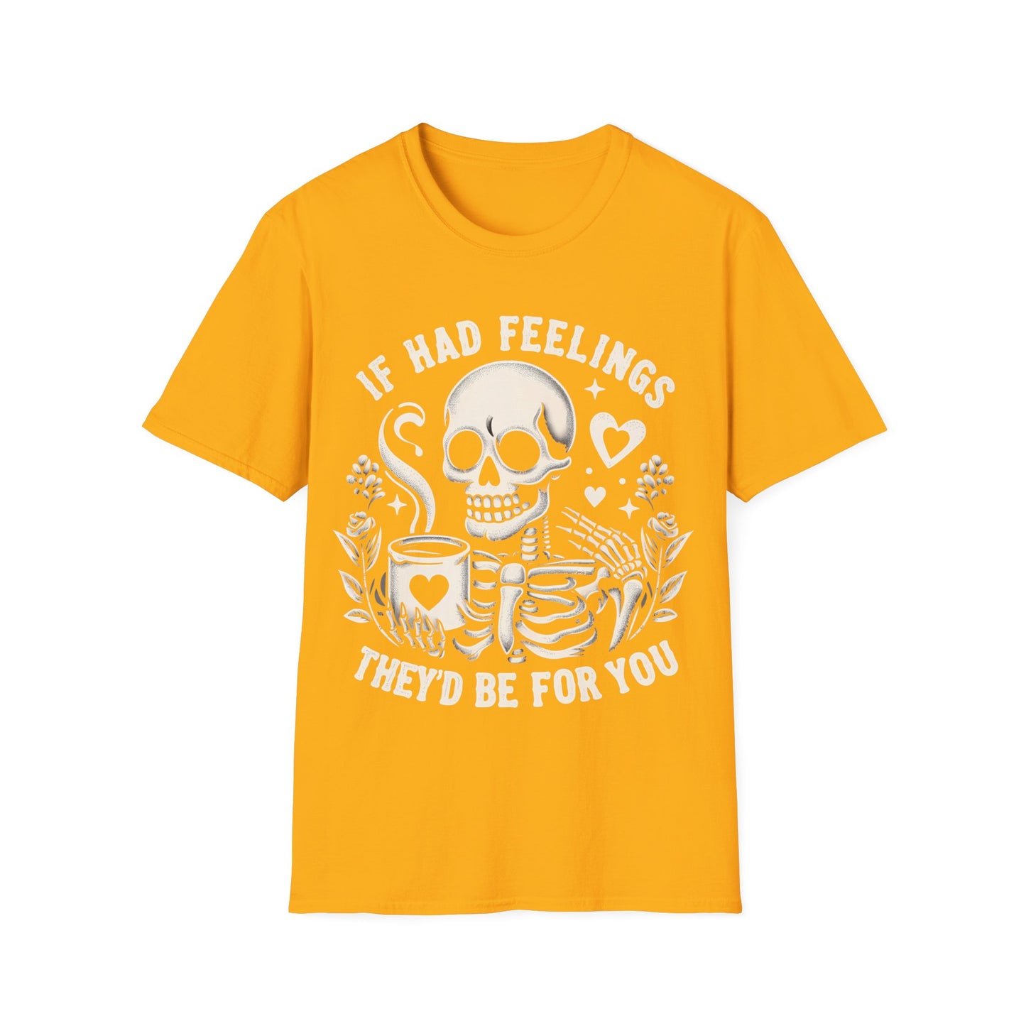 If I had feelings, Funny Skeleton T-Shirt