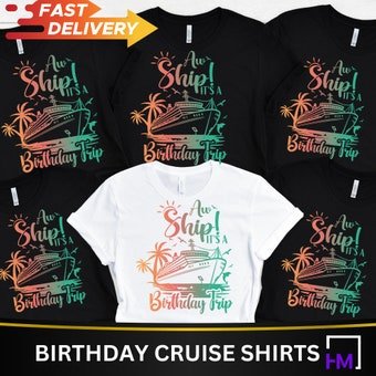 Aw Ship It’s a Birthday Trip Shirt – Funny Matching Cruise Tees for Group Vacations, Girls Weekend, or Birthday Getaway 2025 - HMDesignStudioUS