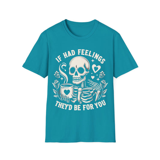 If I had feelings, Funny Skeleton T-Shirt - HMDesignStudioUS