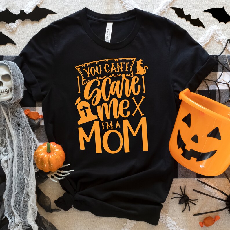 You Can't Scare Me I'm a Mom Halloween Shirt