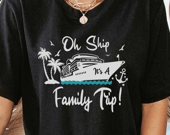 Oh Ship It’s a Family Trip Shirt – Funny Matching Cruise Shirts for Family Vacation, Custom Group Tees for 2025 Travel or Reunion - HMDesignStudioUS