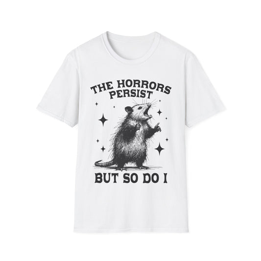 The Horrors Persist Unisex Softstyle T-Shirt - Funny Possum Graphic Tee - HMDesignStudioUS
