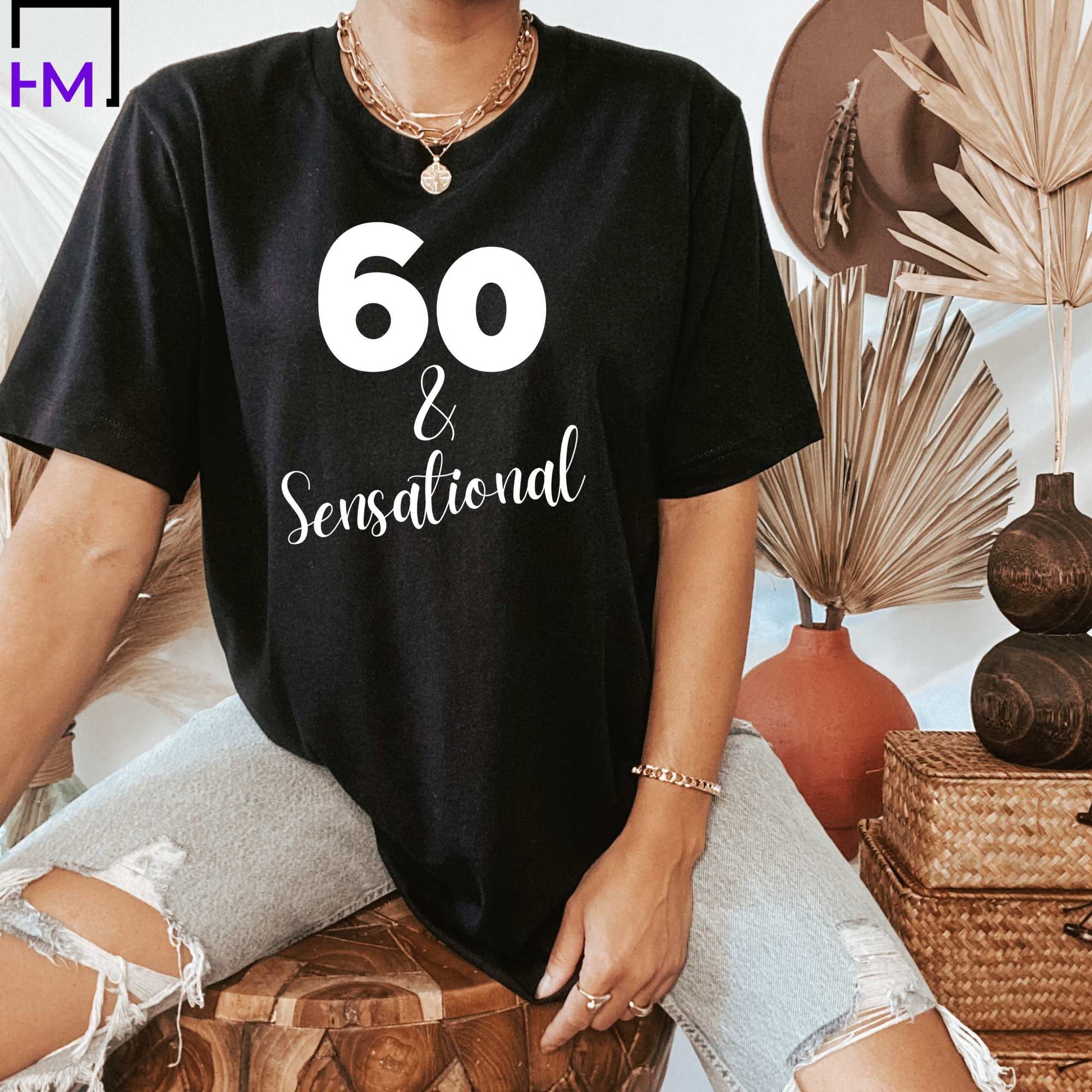 60 & Sensational, 60th Birthday Shirt for Women