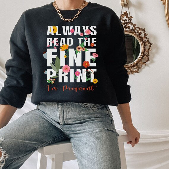 Always Read the Fine Print, I'm Pregnant, Funny Pregnancy Reveal Shirt, The Perfect Keepsake for Your Pregnancy