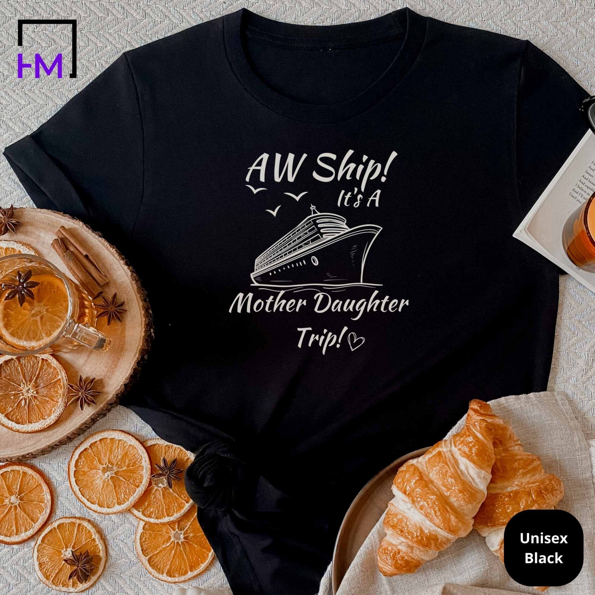 Aw Ship! It's a Mother and Daughter Trip Cruise Shirt