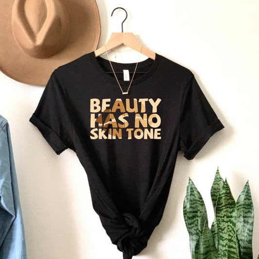 Beauty Has No Skin Tone, Black Pride Shirt