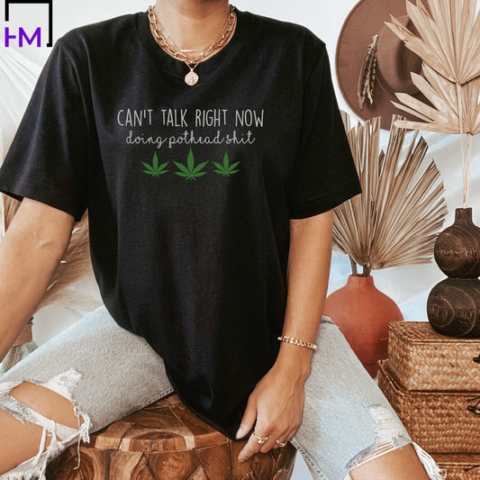 Can't Talk Right Now, Doing Pothead Shit Stoner Shirt