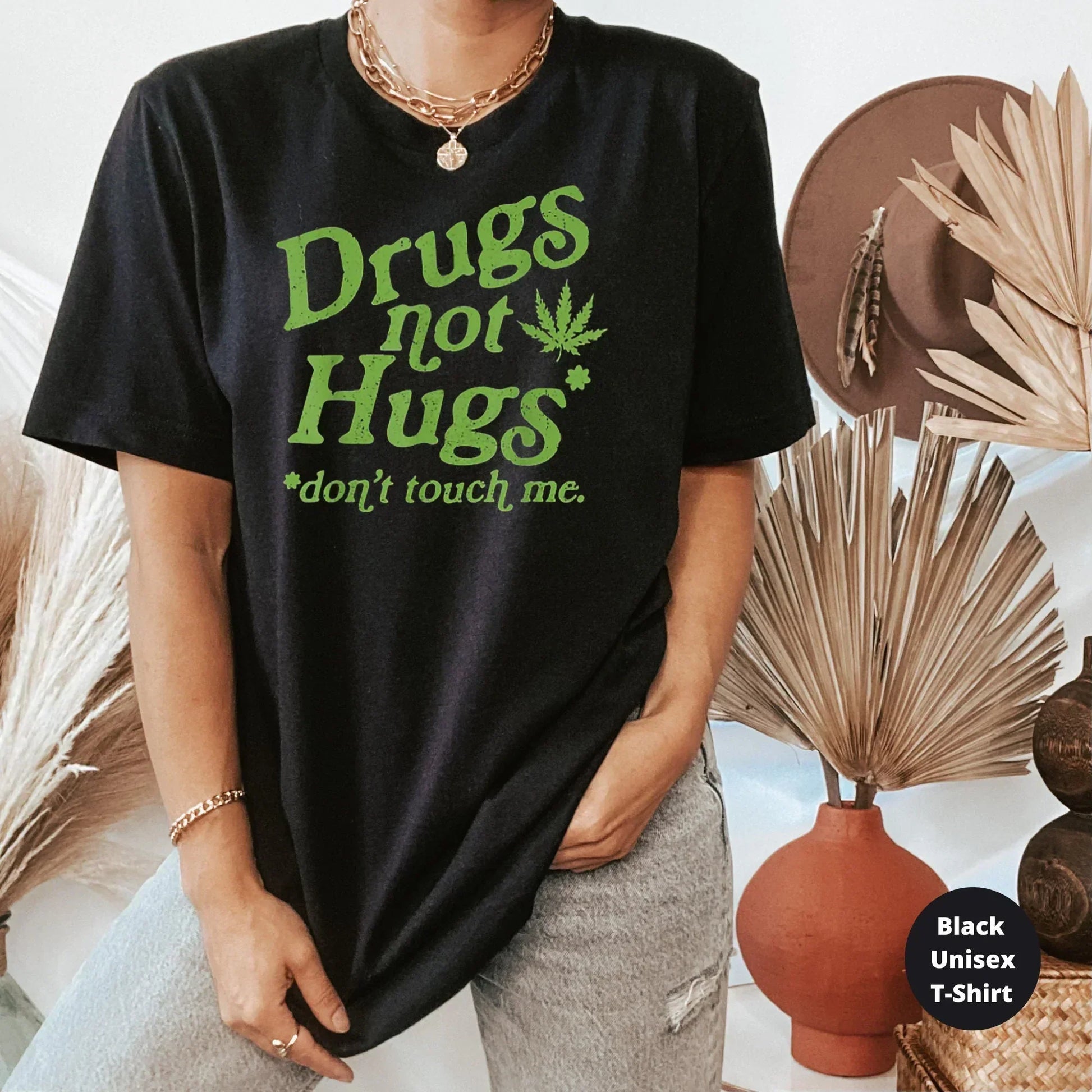 Drugs Not Hugs, Funny Stoner Shirt