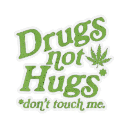 Drugs Not Hugs Stoner Sticker